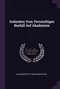 Gedanken Vom Vernunftigen Beyfall Auf Akademien - Alexander Gottlieb Baumgarten