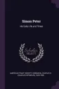 Simon Peter. His Early Life and Times - Charles S. 1829-1899 Robinson