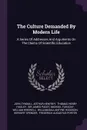 The Culture Demanded By Modern Life. A Series Of Addresses And Arguments On The Claims Of Scientific Education - John Tyndall, Arthur Henfrey