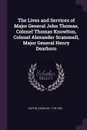 The Lives and Services of Major General John Thomas, Colonel Thomas Knowlton, Colonel Alexander Scammell, Major General Henry Dearborn - Charles Coffin
