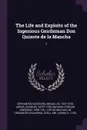 The Life and Exploits of the Ingenious Gentleman Don Quixote de la Mancha. 1 - Miguel de Cervantes Saavedra, Charles Jarvis