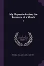 My Shipmate Louise; the Romance of a Wreck. 2 - William Clark Russell