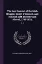 The Last Colonel of the Irish Brigade, Count O'Connell, and old Irish Life at Home and Abroad, 1745-1833;. V. 2 - Morgan John O'Connell