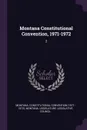 Montana Constitutional Convention, 1971-1972. 2 - Montana Constitutional Convention