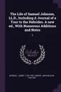 The Life of Samuel Johnson, LL.D., Including A Journal of a Tour to the Hebrides. A new ed., With Numerous Additions and Notes. 2 - James Boswell, John Wilson Croker