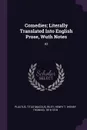 Comedies; Literally Translated Into English Prose, Wuth Notes. 02 - Titus Maccius Plautus, Henry T. 1816-1878 Riley