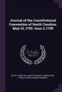 Journal of the Constitutional Convention of South Carolina, May 10, 1790-June 3, 1790 - South Carolina. Constitution Convention, Francis Marion Hutson