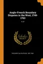 Anglo-French Boundary Disputes in the West, 1749-1763. V.27 - 1887-1948 Theodore Calvin Pease