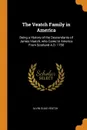 The Veatch Family in America. Being a History of the Descendants of James Veatch, who Came to America From Scotland A.D. 1750 - Alvin Elias Veatch