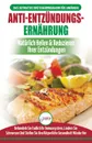 Anti-Entzundungs-Ernahrung. Leitfaden Zur Naturlichen Heilung, Behandlung Des Immunsystems, Schmerzlinderung Und Wiederherstellung Der Gesundheit (Bucher In Deutsch / Anti-inflammatory Diet German Book) - Jennifer Louissa, Anne M