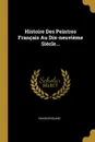 Histoire Des Peintres Francais Au Dix-neuvieme Siecle... - Charles Blanc