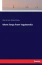 More Songs from Vagabondia - Bliss Carman, Richard Hovey