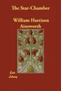 The Star-Chamber - William Harrison Ainsworth