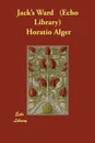 Jack's Ward   (Echo Library) - Horatio Alger