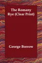 The Romany Rye (Clear Print) - George Borrow