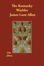 The Kentucky Warbler - James Lane Allen