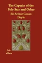 The Captain of the Pole-Star and Other - Arthur Conan Doyle