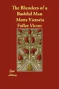 The Blunders of a Bashful Man - Metta Victoria Fuller Victor