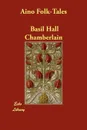 Aino Folk-Tales - Basil Hall Chamberlain