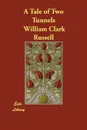 A Tale of Two Tunnels - William Clark Russell