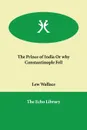 The Prince of India or Why Constantinople Fell - Lewis Wallace, Lew Wallace