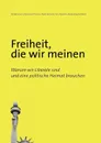 Freiheit, die wir meinen - Till Mansmann, Roland von Hunnius, Frank Sürmann