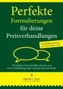 Perfekte Formulierungen fur deine Preisverhandlungen. Wie Rabatte dein Geschaft ruinieren und wie du WERThaltig mehr verkaufst mit mehr Profit - Werner F. Hahn