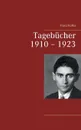 Tagebucher 1910 - 1923 - Franz Kafka
