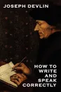 How to Write and Speak Correctly - Joseph Devlin