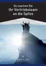 So coachen Sie Ihr Vertriebsteam an die Spitze - Werner F. Hahn