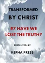 Transformed by Christ #7. Have we lost the Truth? - Thomas Johnson