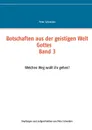 Botschaften aus der geistigen Welt Gottes - Peter Schneider