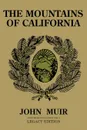 The Mountains Of California (Legacy Edition). Journals Of Alpine Exploration And Natural History Study In The West - John Muir
