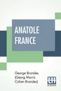 Anatole France - Ge Brandes (Georg Morris Cohen Brandes)