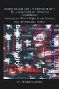 From a Culture of Dependency to a Culture of Success. Focusing on What's Right about America and the American People - Y. S. Ed D. Wishnick