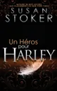 Un Heros Pour Harley - Susan Stoker, Laure Valentin