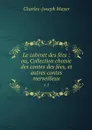 Le cabinet des fees : ou, Collection choisie des contes des fees, et autres contes merveilleux. v.1 - Charles-Joseph Mayer