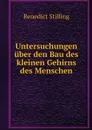 Untersuchungen uber den Bau des kleinen Gehirns des Menschen - Benedict Stilling