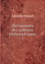 Dictionnaire des sciences philosophiques. 2 - Adolphe Franck