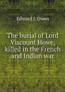 The burial of Lord Viscount Howe, killed in the French and Indian war - Edward J. Owen