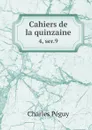 Cahiers de la quinzaine. 4, ser.9 - Charles Péguy