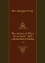 The letters of Pliny the consul : with occasional remarks. v.1 - the Younger Pliny