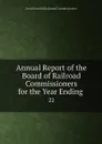 Annual Report of the Board of Railroad Commissioners for the Year Ending . 22 - Iowa Board of Railroad Commissioners