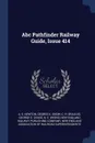Abc Pathfinder Railway Guide, Issue 414 - A. E. Newton