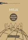 Misja (Missions) (Polish). Jak lokalny kosciol wychodzi do swiata (How the Local Church Goes Global) - Andy Johnson