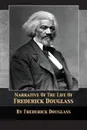 Narrative of the Life of Frederick Douglass - Frederick Douglass