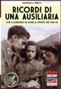 Ricordi di una ausiliaria. Con il Barbarigo da Roma al fronte sud 1944-45 - Raffaella Duelli, Andrea Lombardi