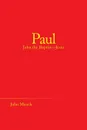 Paul. John the Baptist-Jesus - John Mench