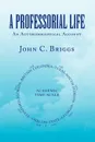 A Professorial Life - John C. Briggs