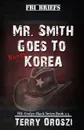 Mr. Smith Goes To North Korea - Terry Lynn Oroszi